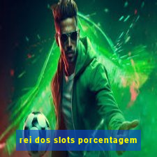 rei dos slots porcentagem